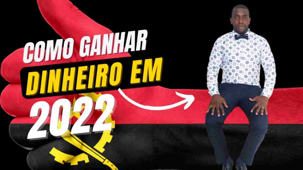 como ganhar dinheiro na internet em angola 2022