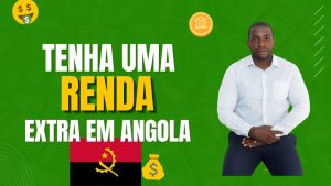 Ganha Dinheiro Em Angola Com Renda Extra - Veja As Dicas!