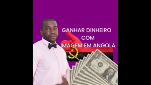 Ganhar Dinheiro Em Angola com Imagem