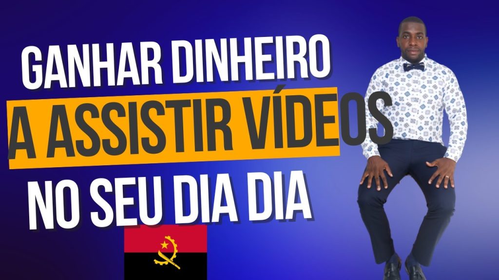 Ganhar Dinheiro a Assistir Vídeos Na Internet em Angola